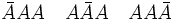 \bar{A}AA \quad A\bar{A}A \quad AA\bar{A}