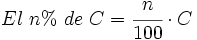 El \ n% \ de \ C = \cfrac{n}{100} \cdot C