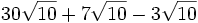 30 \sqrt{10}+7 \sqrt{10}-3 \sqrt{10}\;