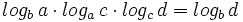 log_b \, a \cdot log_a \, c \cdot log_c \, d  = log_b \, d