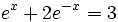 e^x+2e^{-x}=3\;