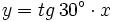 y= tg \, 30^\circ \cdot x