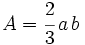 A=\cfrac{2}{3} \,a \, b