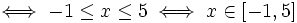 \iff -1 \le x \le 5 \iff x \in \left [ -1 , 5 \right ]