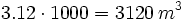 3.12 \cdot 1000 = 3120\, m^3