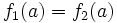 f_1(a)=f_2(a)\;