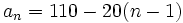 a_n=110-20(n-1)\;