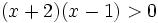 (x+2)(x-1)>0\;