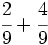 \cfrac{2}{9}+ \cfrac{4}{9}