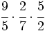 \cfrac{9}{5} \cdot \cfrac{2}{7} \cdot \cfrac{5}{2}