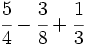 \cfrac{5}{4}- \cfrac{3}{8}+\cfrac{1}{3}