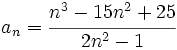 a_n=\cfrac{n^3-15n^2+25}{2n^2-1}
