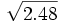 \sqrt{2.48}