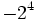 -2^4 \,\!