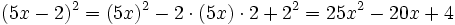 (5x-2)^2 = (5x)^2-2 \cdot (5x) \cdot 2+2^2=25x^2-20x+4  \;\!