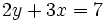 2y + 3x = 7\;