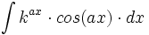 \int k^{ax} \cdot cos(ax) \cdot dx