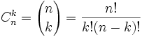 C^k_n = {n\choose k} = \frac{n!}{k! (n-k)!}