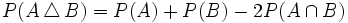 P(A \, \triangle \, B)=P(A)+P(B)-2P(A \cap B)\;