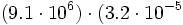 (9.1 \cdot 10^6) \cdot (3.2 \cdot 10^{-5}