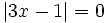 |3x-1|=0 \;