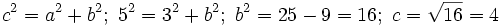 c^2=a^2+b^2;\ 5^2=3^2+b^2;\ b^2=25-9=16;\ c=\sqrt {16}=4