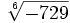 \sqrt[6]{-729}\;