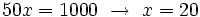 50x=1000 \ \rightarrow \ x=20