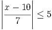 \left| \cfrac{x-10}{7} \right| \le 5\;