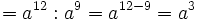 = a^{12} : a^9 = a^{12-9} = a^3\;