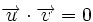 \overrightarrow{u} \cdot \overrightarrow{v}=0