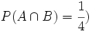 P(A \cap B)=\cfrac{1}{4})\;