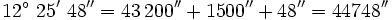 12^\circ \ 25' \ 48''=43\,200''+1500''+48''=44748''