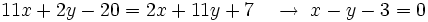 11x+2y-20=2x+11y+7 \quad \rightarrow \; x-y-3=0