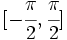[-\cfrac{\pi}{2},\cfrac{\pi}{2}]
