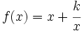 f(x)=x+\cfrac{k}{x}\;