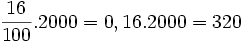 \frac{16}{100}.2000=0,16.2000=320