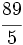 \cfrac{89}{5}