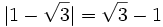 |1-\sqrt{3}|=\sqrt{3}-1\;