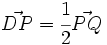 \vec{DP}=\cfrac{1}{2}\vec{PQ}