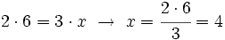 2 \cdot 6 = 3 \cdot x  \ \rightarrow \ x = \cfrac{2 \cdot 6}{3} = 4