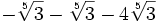 -\sqrt[5]{3}- \sqrt[5]{3}-4 \sqrt[5]{3}\;