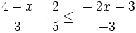 \cfrac{4-x}{3}-\cfrac{2}{5} \le \cfrac{-2x-3}{-3}\;