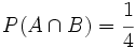 P(A \cap B)=\cfrac{1}{4}\;