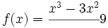 f(x)=\cfrac{x^3-3x^2}{}9