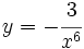 y=-\cfrac{3}{x^6}\;