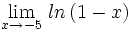 \lim_{x \to -5} \, ln \, (1-x)