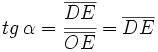 tg \, \alpha = \cfrac{\overline{DE}}{\overline{OE}}=\overline{DE}