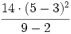 \cfrac{14 \cdot(5-3)^2}{9-2}