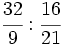 \cfrac{32}{9}:\cfrac{16}{21}